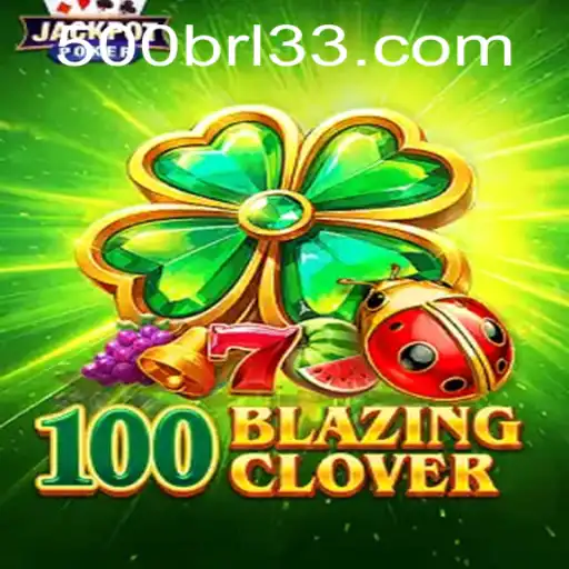 Descubra a Emoção do Novo Jogo 100BlazingClover e Ganhe Até 500BRL!
